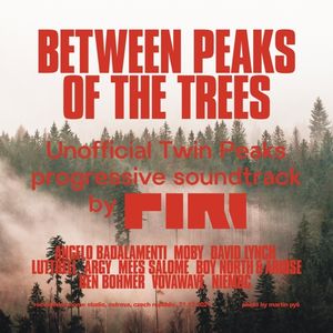 DJ Piri - Between Peaks Of The Trees (Unofficial Twin Peaks Progressive Soundtrack)