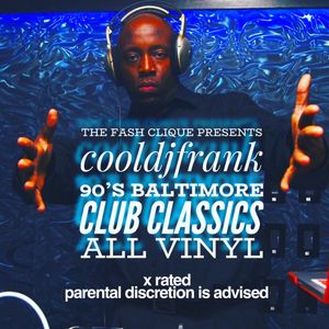 FASH Clique presents cooldjfrank - 90s Baltimore Club Classics (All Vinyl)