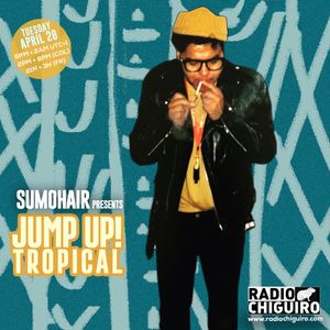 Chiguiro Mix presents: Jump Up! Tropical by Sumohair