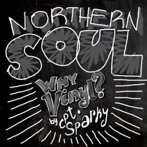 "Why Vinyl?" by Cpt Sparky - Northern Soul Set