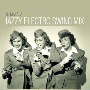 DJ Makala "Jazzy Electro Swing Mix"