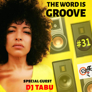 THE WORD IS GROOVE #31 feat. Dj Tabu (Radio RapTZ)