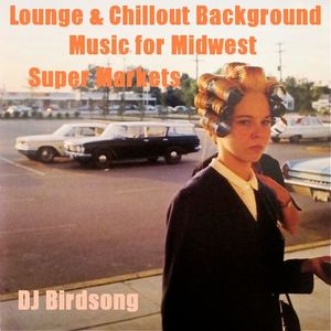 Lounge & Chillout Background Music for Midwest Super Markets