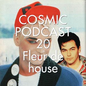 Cosmic Delights podcast 20 - Fleur de House