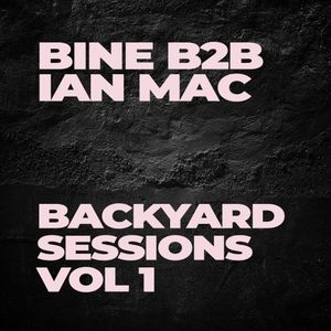 Bine B2b Ian Mac Backyard Sessions Vol By Ian Mac Mixcloud
