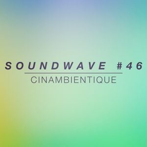 Cover art for SOUNDWAVE #46 by Cinambientique