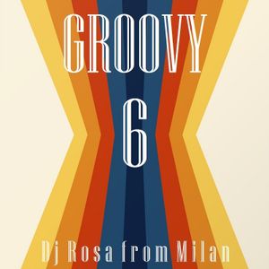 DJ Rosa from Milan - Groovy 6