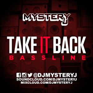 @DJMYSTERYJ - #TakeItBack - #Bassline