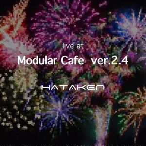 HATAKEN - Live at Modular Cafe ver.2.4
