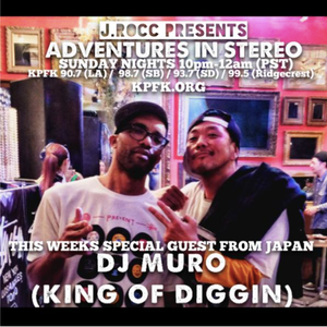 ADVENTURES IN STEREO no.15 w/ special guest from Japan DJ MURO (King Of Diggin)