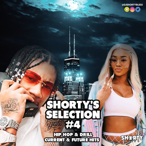 @DJShortyBless - Shorty Selection Vol 4 [Hip Hop & Drill]