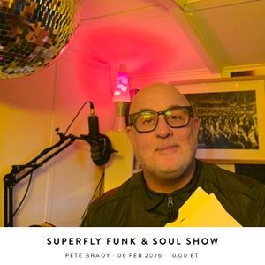 Cover art for Superfly Funk & Soul Show - Pete Brady — 6 February 2026 by thefaceradiobk