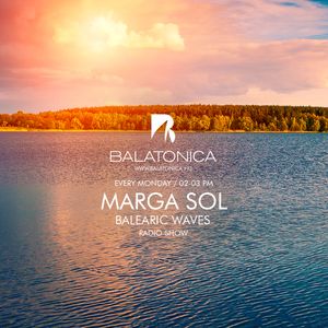 Balearic Waves with Marga Sol - Catching the Sunset  [Balatonica Radio]