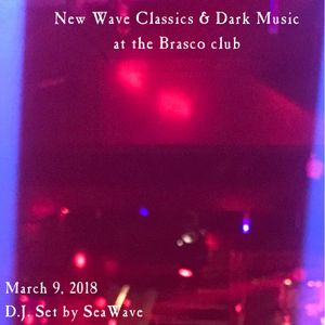 New Wave Classics & Dark Music at the Brasco club - March 9, 2018 - DJ SeaWave