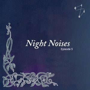 Night Noises Ep. 5