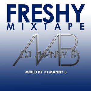 Freshy Mixtape - DJ Manny B