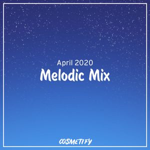 Melodic Mix - April 2020