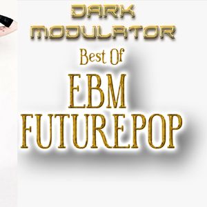 Best of EBM / FUTUREPOP from DJ DARK MODULATOR