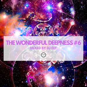 The Wonderful Deepness 6 Mixed by DJ Eef