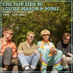 The Flip Side w/ Louise Mason & Porij 25th July 2021