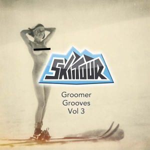 Skiitour Groomer Grooves Vol 3 Chill Mixtape By Skiitour