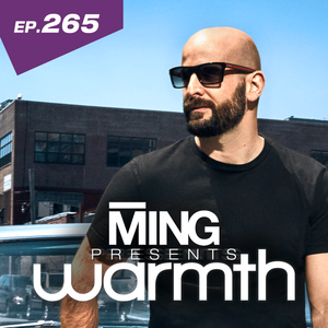 Cover art for MING Presents Warmth Episode 265 no VO by mingsmusic