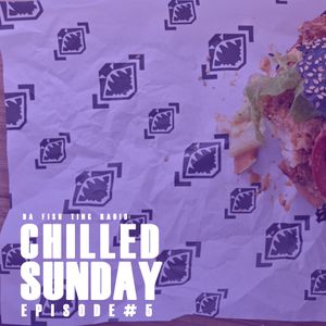 CHILLED SUNDAY // Episode #5