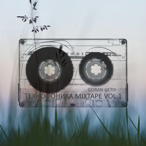 Tehnofonika Mixtape Vol.1 - Goran Geto