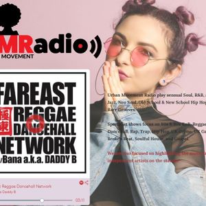 Far East Reggae Dancehall Network On Urban Movement Radio Dec 4th By Bana A K A Daddy B Mixcloud