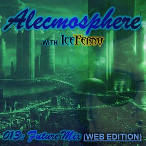 Alecmosphere 013: Future Mix with Iceferno (Web Edition)