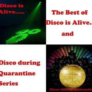 The Best of Disco is Alive.....and Disco during Quarantine Series