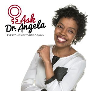 271 - Ask Dr. Angela - Girls Health, With Special Guest Sarah Hillware, Founder Of Girls Health Ed.