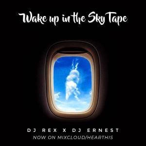 Wake Up In The Sky Dj Rex X Dj Ernest By Dj Rex Mixcloud