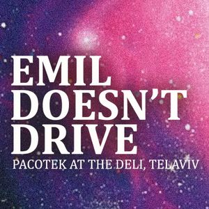 Emil Doesn't Drive at Pacotek @ The Deli, Tel Aviv - 2012.9.28