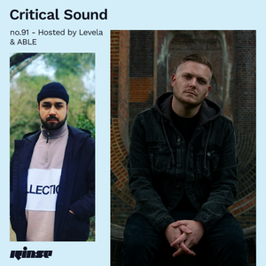 Critical Sound no.91 - Hosted by Levela & ABLE | Rinse FM | 02.06.2021