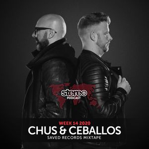 Chus & Ceballos Stereo April Mixtape - WEEK14_20 (PART2) Stereo Podcast