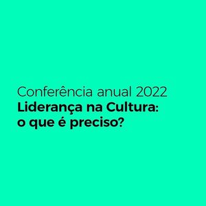 Conferência Anual 2022 | Para que serve a cultura? O propósito da liderança cultural | Pawel Lysak