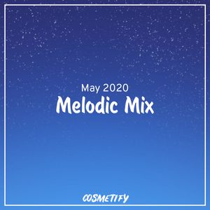 Melodic Mix - May 2020
