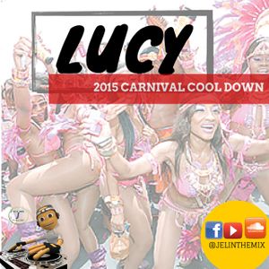 DJ JEL PRESENTS | 2015 CARNIVAL COOL DOWN, LUCY