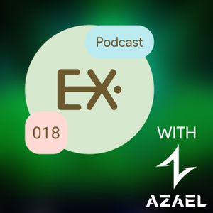Extronic Podcast E018 (Azael Guest Mix Special)
