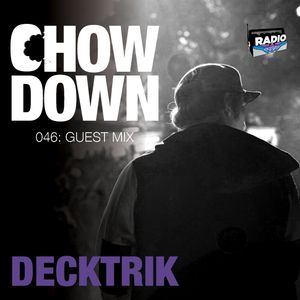 Chow Down : 046 : Guest Mix : Decktrik
