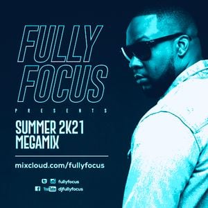 Cover art for Fully Focus Presents Summer 2k21 Megamix by FullyFocus