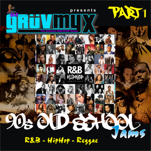 GruvMyx 42 ... 90's OLD SCHOOL Jams (Part 1) - R&B/HipHop - Dancehall/Reggae