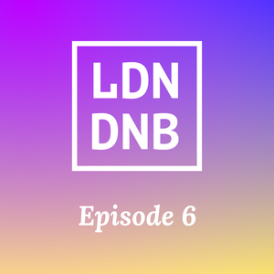 THE LONDON DRUM AND BASS SHOW: EPISODE #6