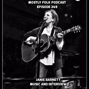 Mostly Folk Podcast Episode 349 Featuring Janie Barnett