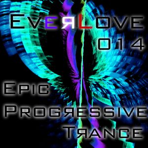 The Everlove Mix 014 – Epic Progressive Trance
