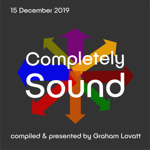 Completely Sound 15 December 2019