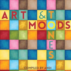 Art, Moods & Tones Mixed by Andi