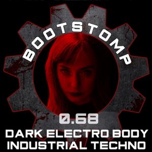 Bootstomp 0.68: Dark Electro Body Industrial Techno