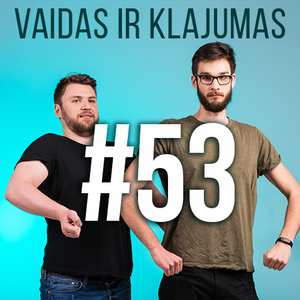 Cover art for Vaidas ir Klajumas #53 (2018.07.17) by vaidasirklajumas